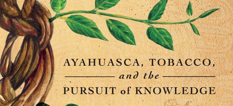 ‘Plantas maestras: ayahuasca, tabaco y la búsqueda del conocimiento’